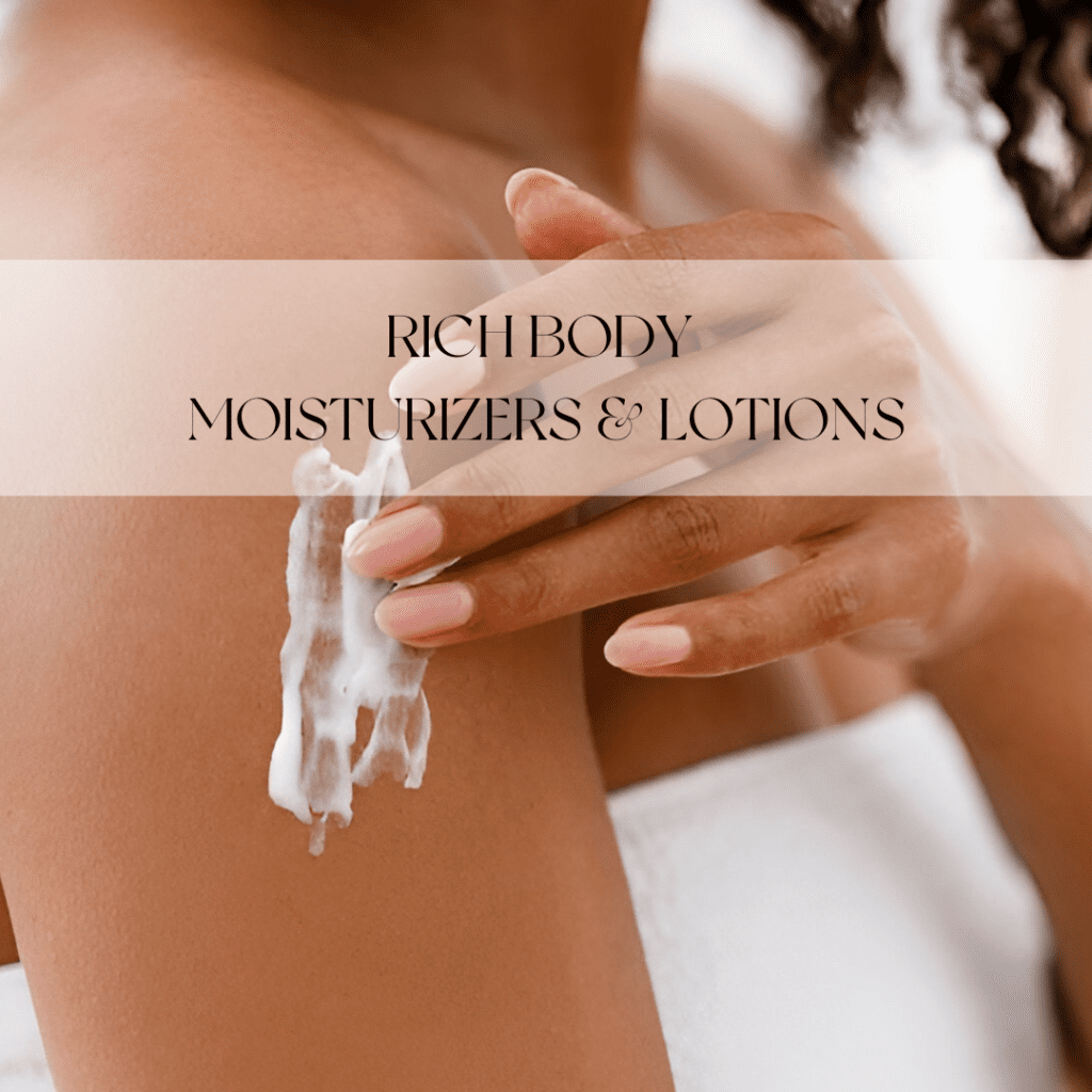 RICH BODY MOISTURIZERS & LOTIONS